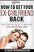 Get your ex back: The ultimate handbook to get back you ex-girlfriend and keep her forever ((Love, relationship, divorce, breakup recovery, how to get your ex back, girlfriend))