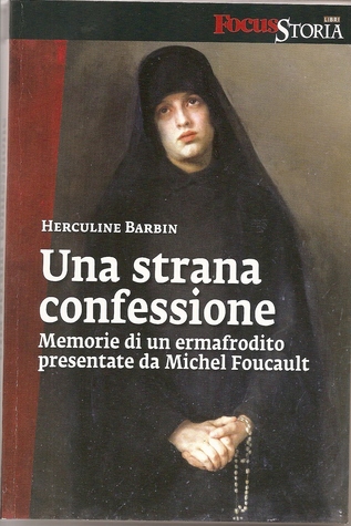 Una strana confessione: Memorie di un ermafrodito presentate da Michael Foucault