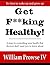 Get F**king Healthy!: 4 ste...