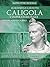 Caligola. L'Imperatore folle