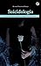 Suicidología: Prevención, tratamiento psicológico e investigación de procesos suicidas (Spanish Edition)