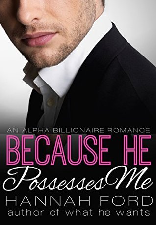 Because He Possesses Me (Because He Owns Me, #4)