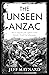 The Unseen Anzac: How an En...