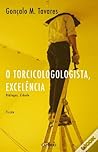 O Torcicologologista, Excelência by Gonçalo M. Tavares