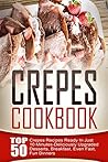 Crepes Cookbook: ...