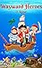 Books for Kids: Wayward Heroes (Kids Books,Children's books,Pirate Story,Adventure story,Bedtime story for kids age 5-12