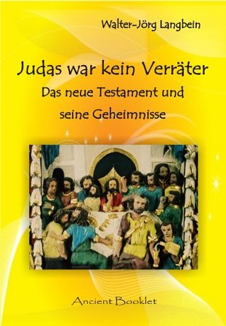 Judas war kein Verräter: Das Neue Testament und seine Geheimnisse (Kindle Edition)