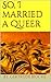 So, I Married a Queer