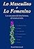 Lo Masculino y Lo Femenino: Los siete pasos del alma humana, de la tierra al cielo. El sexo, el ego, el interés, el enamoramiento, la creatividad, el Amor, y la definitiva unión. (Spanish Edition)