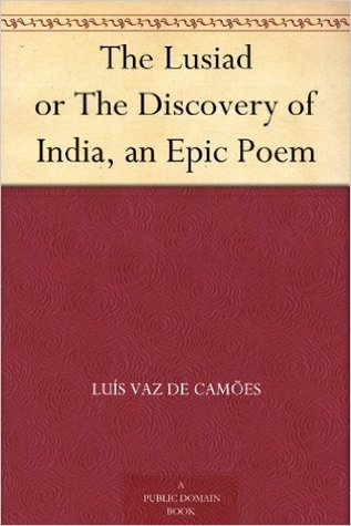 The Lusiad or The Discovery of India, an Epic Poem