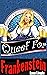 Queef for Frankenstein (The...