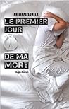 Le premier jour de ma mort by Philippe Sohier