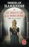 Le noeud de la sorcière by Deborah Harkness