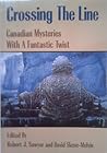 Crossing the Line : Canadian Mysteries With a Fantastic Twist