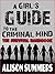 A Girl's Guide to the Criminal Mind: The Survival Handbook