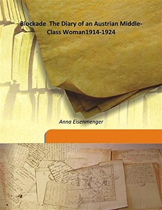 Blockade: The Diary of an Austrian Middle-Class Woman, 1914-1924 (Hardcover)