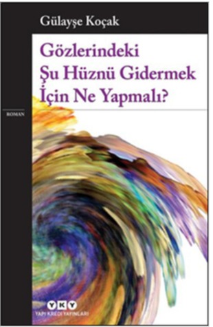 Gözlerindeki Şu Hüznü Gidermek İçin Ne Yapmalı?