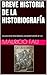 BREVE HISTORIA DE LA HISTORIOGRAFÍA: COLECCIÓN RESÚMENES UNIVERSITARIOS Nº 53 (Spanish Edition)