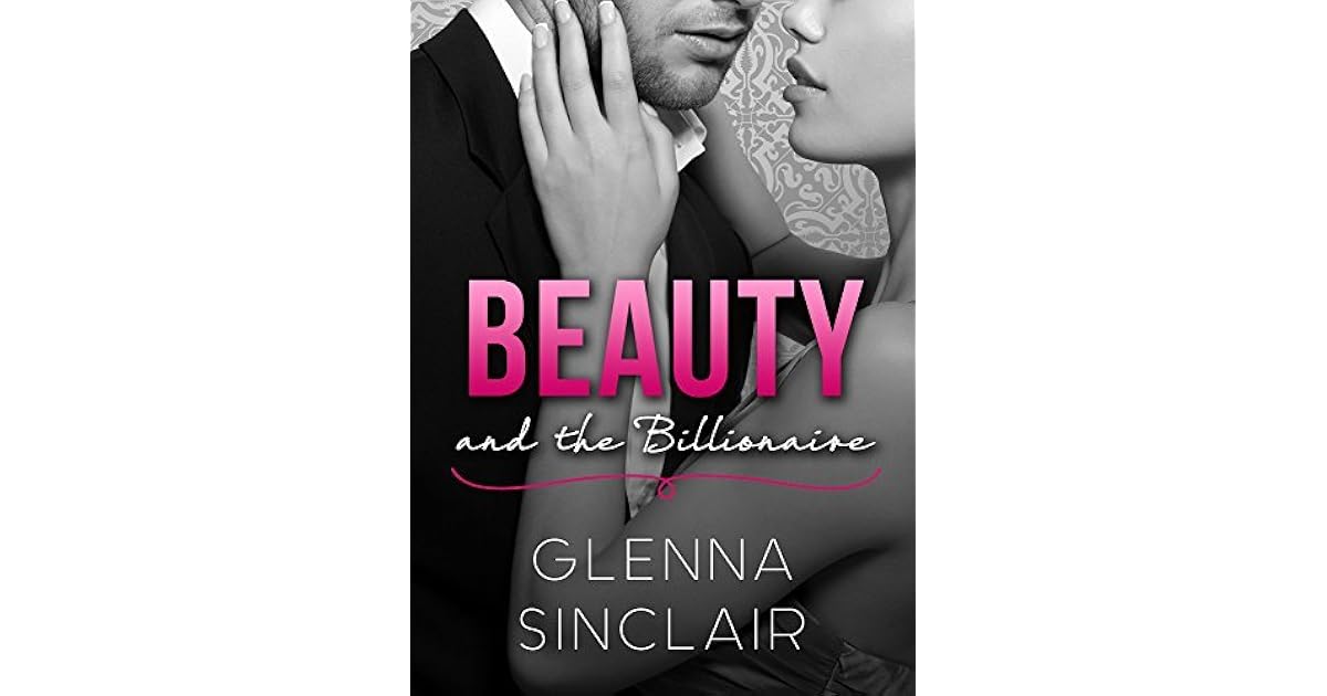 Beauty and the Billionaire, Part 2 by Glenna Sinclair