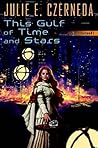 This Gulf of Time and Stars by Julie E. Czerneda