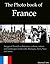 The Photo Book of France. Images of French architecture, culture, nature and landscapes in Berville, Bretagne, Paris, Nice and more. (Photo Books 35)