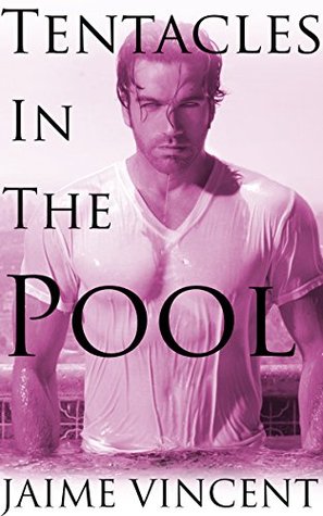 Tentacles In The Pool (Kindle Edition)