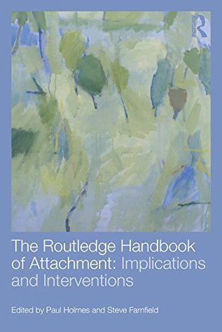 The Routledge Handbook of Attachment: Implications and Interventions (Kindle Edition)