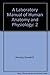 A Laboratory Manual of Human Anatomy and Physiology