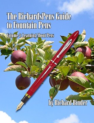 The RichardsPens Guide to Fountain Pens: Volume 4: Learning About Pens (Kindle Edition)