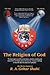 The Religion of God (Divine Love): UNTOLD MYSTERIES AND SECRETS OF GOD