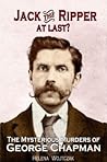 Jack the Ripper at Last? The Mysterious Murders of George Chapman