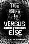 The Wife Versus Everything Else, Volume 1 by Neil Perryman