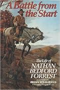 A Battle from the Start: The Life of Nathan Bedford Forrest