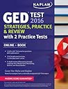 Kaplan GED Test 2016 Strategies, Practice, and Review: Online + Book (Kaplan Test Prep)