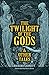 The Twilight of the Gods: a...
