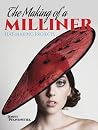 The Making of a Milliner: Hat-Making Projects (Dover Crafts: Clothing Design) The Making of a Milliner: Hat-Making Projects (Dover Crafts: Clothing Design)
