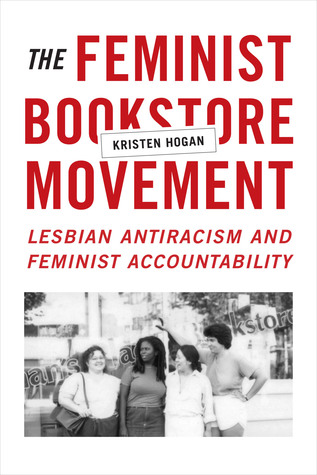 The Feminist Bookstore Movement: Lesbian Antiracism and Feminist Accountability (Paperback)