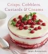 Crisps, Cobblers, Custards and Creams by Jean Anderson