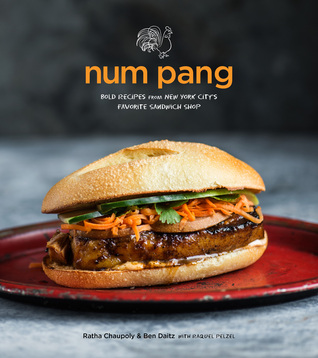 Num Pang: Bold Recipes from New York City's Favorite Sandwich Shop – 100 Acclaimed Cambodian and Southeast Asian Dishes (Hardcover)