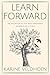 Learn Forward: An Invitation to the Most Important Journeys of a Child