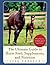 The Ultimate Guide to Horse Feed, Supplements, and Nutrition by Lisa Preston