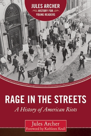 Rage in the Streets: A History of American Riots (Jules Archer History for Young Readers)