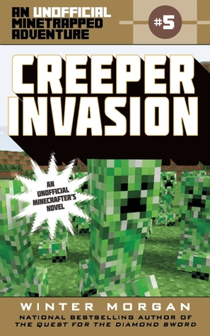 Creeper Invasion (An Unofficial Minetrapped Adventure, #5)
