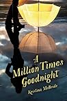 A Million Times Goodnight by Kristina McBride A Million Times Goodnight by Kristina McBride