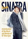 Frank Sinatra: A Celebration of the Music and Movies of Ol' Blue Eyes