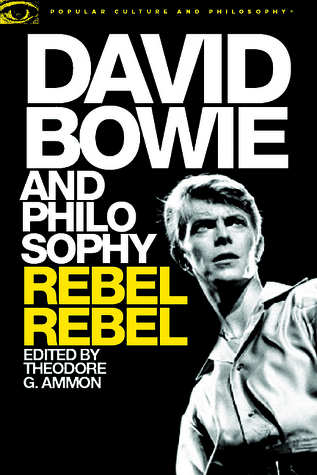 David Bowie and Philosophy: Rebel Rebel (Popular Culture and Philosophy, 103)