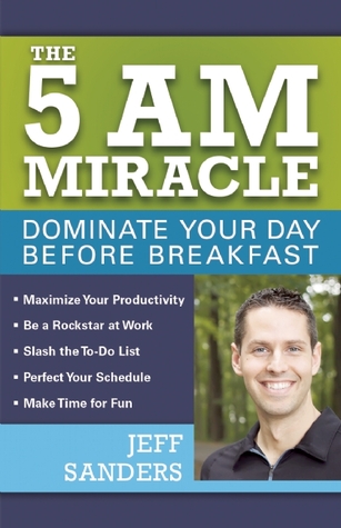 The 5 A.M. Miracle: Dominate Your Day Before Breakfast (Paperback)
