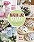 Mason Jar Gifts: Create Hea...