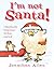I'm Not Santa!