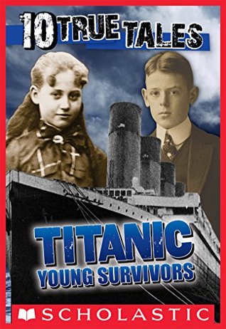 Titanic: Young Survivors (10 True Tales) (Ten True Tales)